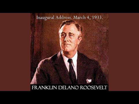Video thumbnail for First Inaugural Address (”The Only Thing We Have to Fear Is Fear Itself”)