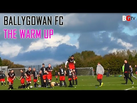 Ballygowan FC - The Warm Up