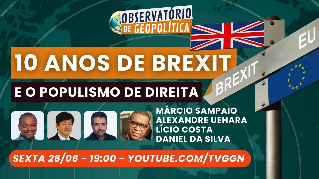 10 ANOS DE BREXIT E O AVANÇO DO POPULISMO DE DIREITA I OBSERVATÓRIO DE GEOPOLÍTICA (26/06/26)