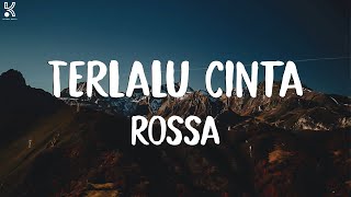 Download lagu Terlalu Cinta -  Rossa - Lirik mp3