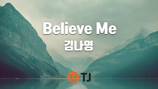 [TJ노래방] Believe Me - 김나영 (Believe Me - Kim Na Young) / TJ Karaoke