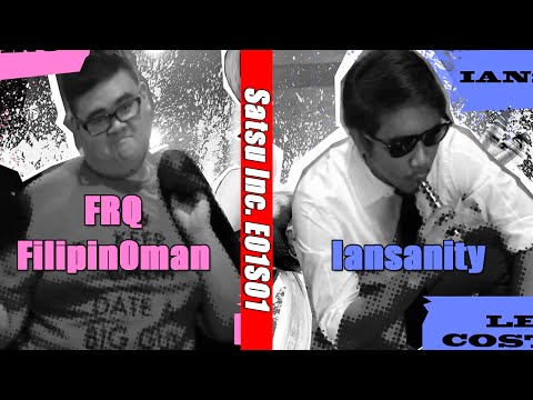 FRQ Filipin0man -vs- Iansanity - Satsu Inc. S01E01 #USF4