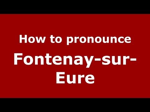 How to pronounce Fontenay-sur-Eure (French/France) - PronounceNames.com