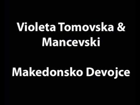 Violeta Tomovska & Mancevski - Makedonsko Devojce