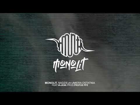 MONOLIT - NADZIEJA UMIERA OSTATNIA FEAT. VAJANA (PROD. PROFUS PPZ)
