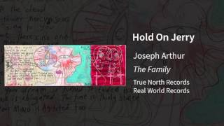 Joseph Arthur - Hold On Jerry