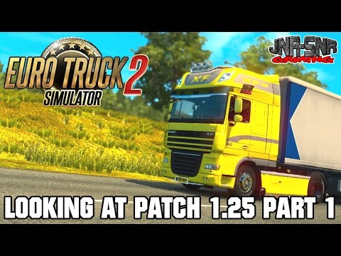 ETS 2 | Looking at Patch 1.25 Part 1 | ETS 2 PATCH 1.25
