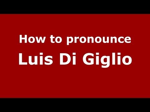 How to pronounce Luis Di Giglio (Italian/Italy)  - PronounceNames.com