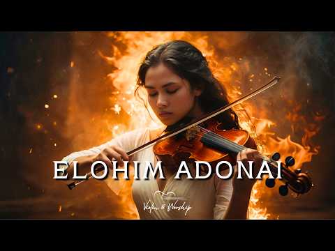 🎻 ELOHIM ADONAI - Adoración Instrumental Profética de Violín - Música de Fondo para Orar