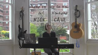 Where Do We Go Now But Nowhere - Nick Cave // Cover by Jade Louvat