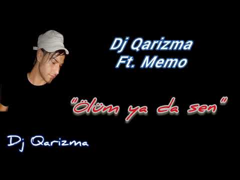Dj Qarizma Ft. Memo -  Ölüm ya da sen