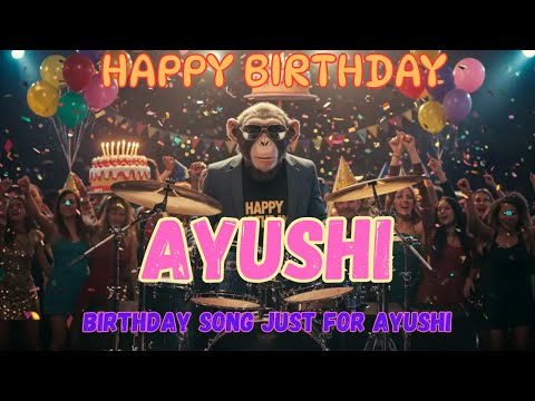 AYUSHI Happy Birthday Song - Happy Birthday to Ayushi