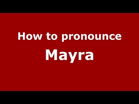 How to pronounce Mayra