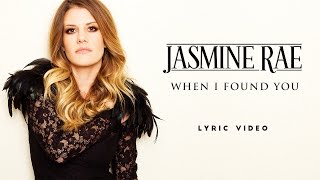 Jasmine Rae - When I Found You (Lyric Video)