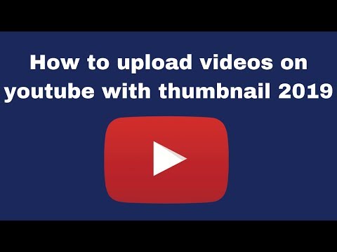 How to upload videos on youtube with thumbnail 2019