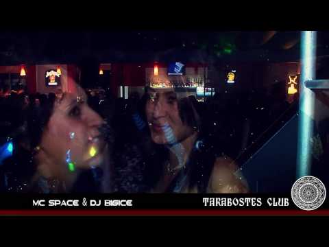 Tarabostes Club - MC Space & Dj Bigice