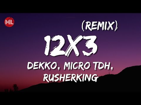 DEKKO, Micro TDH, Rusherking - 12x3 Remix (Letra / Lyrics)