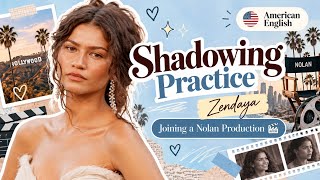 Shadowing Practice with Zendaya | Joining a Nolan Production | American English 🇺🇸
