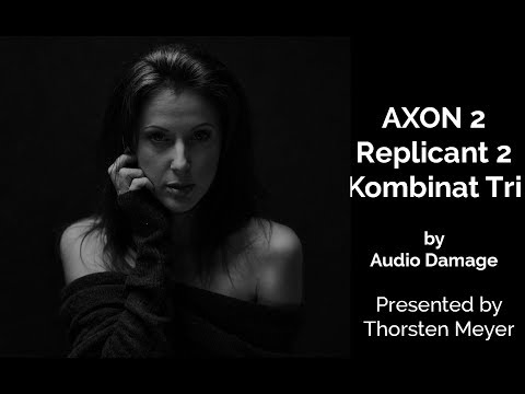 Audio Damage AXON 2,  Replicant 2, and  Kombinat Tri