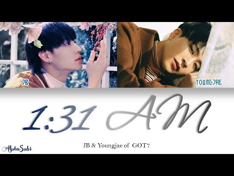 JB & Youngjae [영재] GOT7 [갓세븐] - 1:31AM (잘 지내야해) 가사/Lyrics [Han|Rom|Eng]