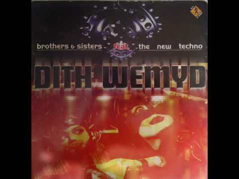 Dith Wemyd - Brothers & Sisters Feat. The New Techno (Experimental Mix)