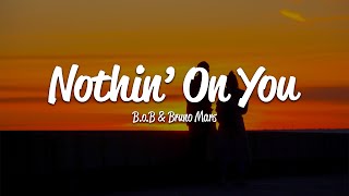 B.o.B - Nothin&#39; On You (Lyrics) ft. Bruno Mars