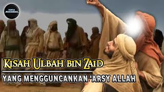Download lagu Ulbah bin Zaid, Sahabat Nabi Yang Mengguncangkan 'Arsy Allah mp3