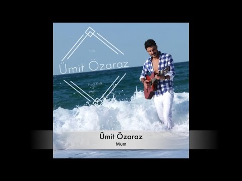 Ümit Özaraz - Mum - Official Audio