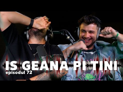 IS GEANA PI TINI - EPISODUL 72