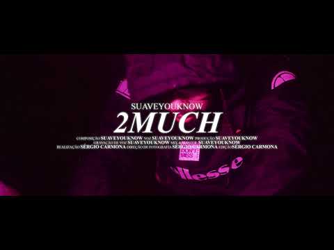SUAVEYOUKNOW - 2 Much (Prod. @suaveyouknow)