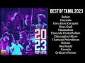 Best Of Tamil 2023 Top Tamil Hits Songs 2023 Top 11 Best Tamil Songs