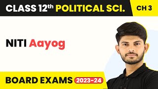 Class 12 Political Science Chapter 3 | NITI Aayog - Politics of Planned Development 2022-23