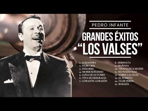 Pedro Infante - Grandes Éxitos, Los Valses (Compilado)