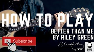 HOW TO PLAY: Better Than Me - Riley Green