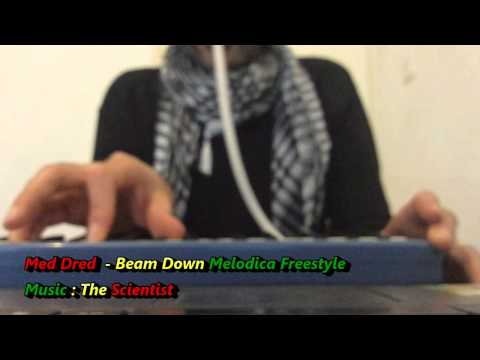 BEAM DOWN - (The Scientist) Melodica Freestyle Dub by MED DRED
