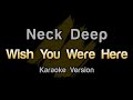 Neck Deep - Wish You Were Here | Karaoke/Instrumental with Lyrics | Female Key