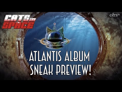 CATS in SPACE - The Band - THE ATLANTIS ALBUM SNEAK PREVIEW!