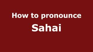 How to pronounce Sahai