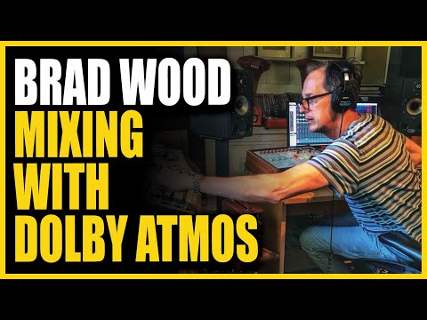 Mixing with Dolby Atmos: Brad Wood (Liz Phair, Smashing Pumpkins, The Bangles)