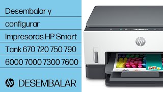 Desempaquetado y configuración de impresoras HP Smart Tank 670 720 750 790 6000 7000 7300 7600