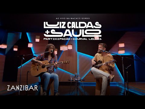 Luiz Caldas E Saulo - Zanzibar (Ao Vivo na Macaco Gordo)