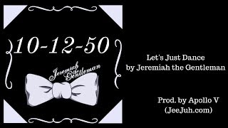 Let's Just Dance by Jeremiah the Gentleman