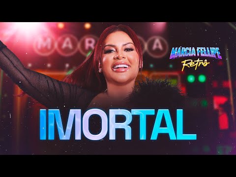 Márcia Fellipe - Imortal - Márcia Fellipe Retrô 2