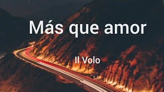 Más que amor - Il Volo (Letra)