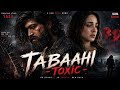 Tabaahi Toxic Kiara Advani Rocking Star Yash Vishal Mishra Toxic Song