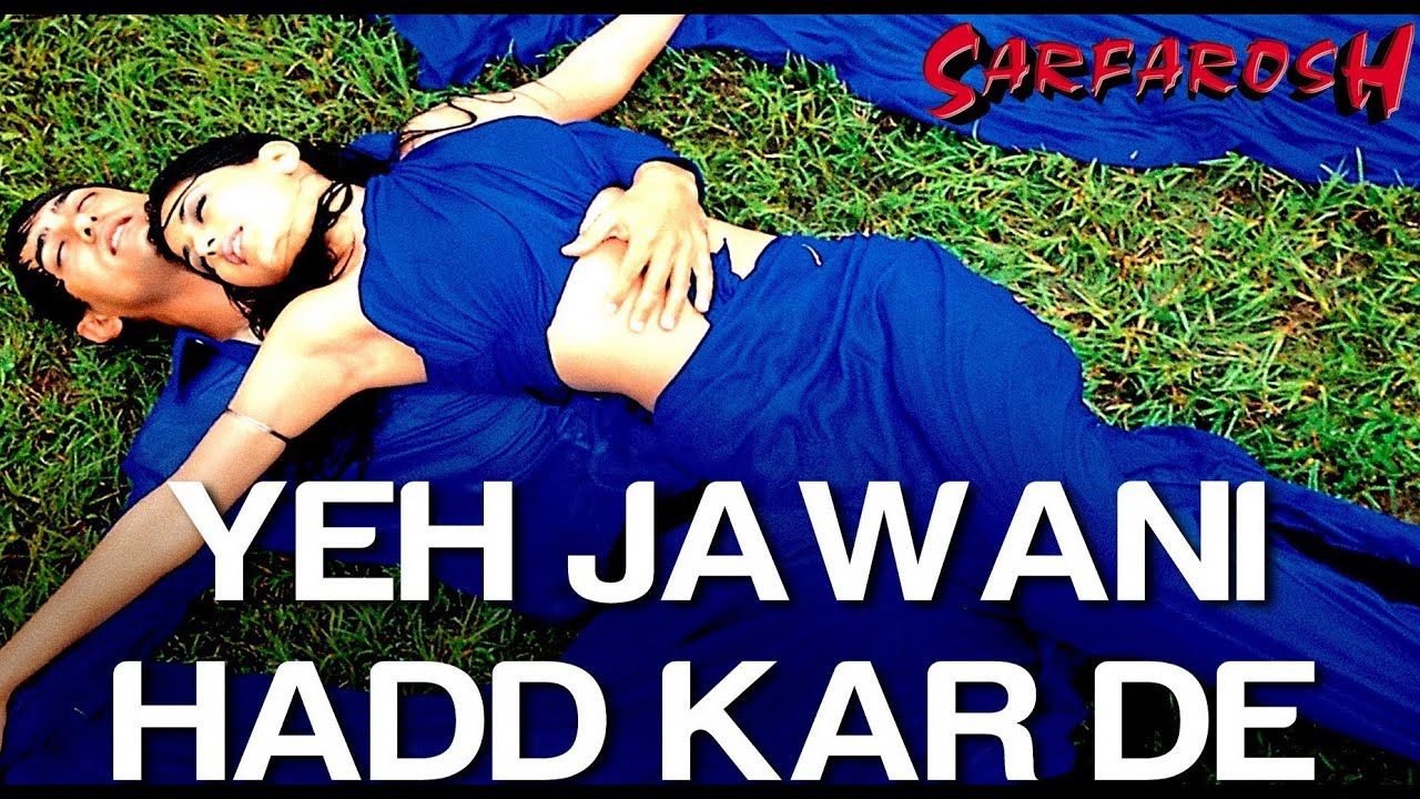 Yeh Jawani Hadh Kar De Lyrics  | Sarfarosh | Naseeruddin Shah, Aamir Khan | Kavita Krishnamurthy | Jatin Pandit, Lalit Pandit