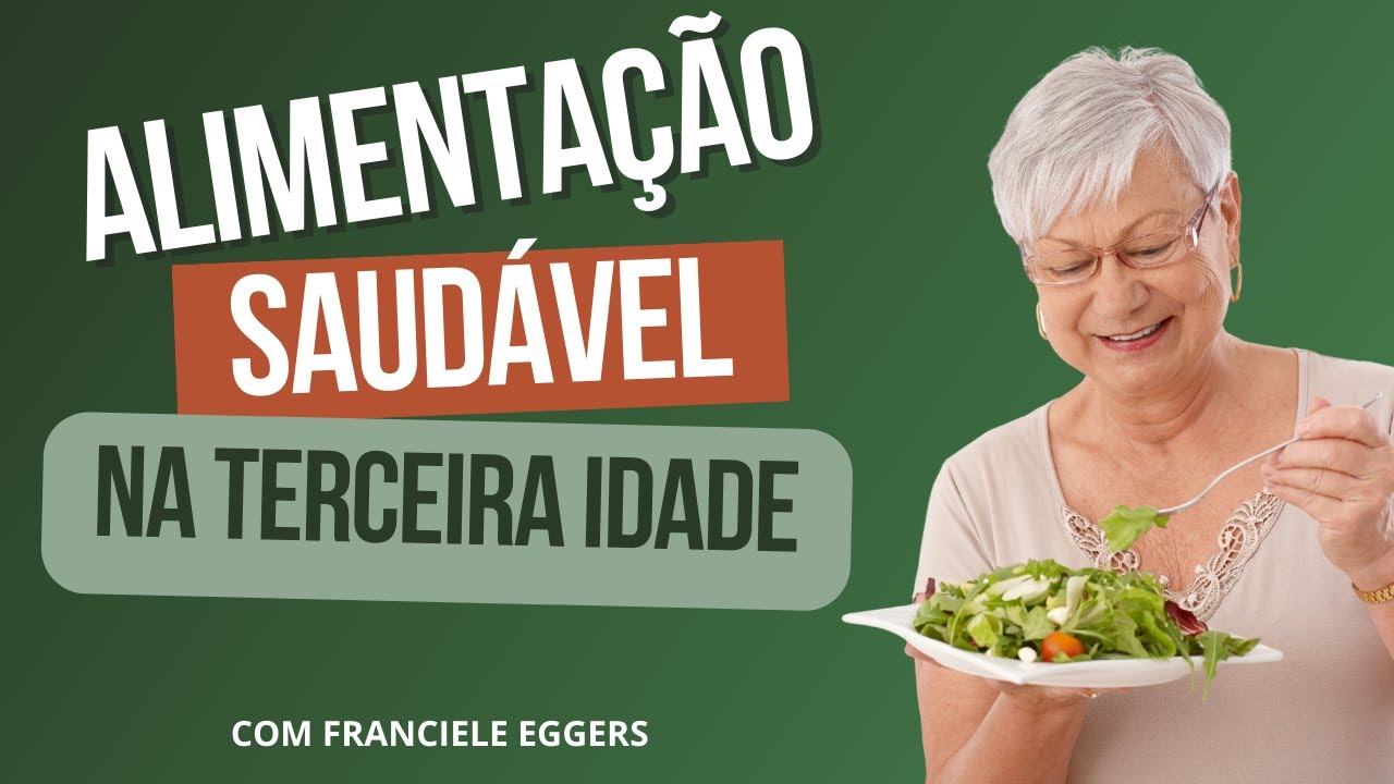 ALIMENTAÇÃO SAUDÁVEL para IDOSOS | Dicas e Cuidados