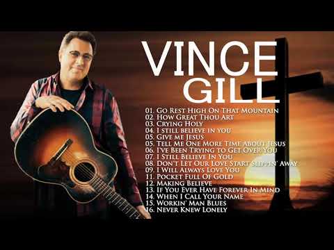 Classic Country Gospel Vince Gill - Vince Gill Greatest Hits - Vince Gill Gospel Songs Album 2021