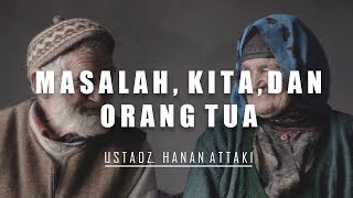 Download lagu Masalah, Kita, dan Orangtua | Ust. hanan Attaki mp3