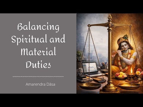 Balancing Spiritual and Material Duties | Amarendra Dāsa